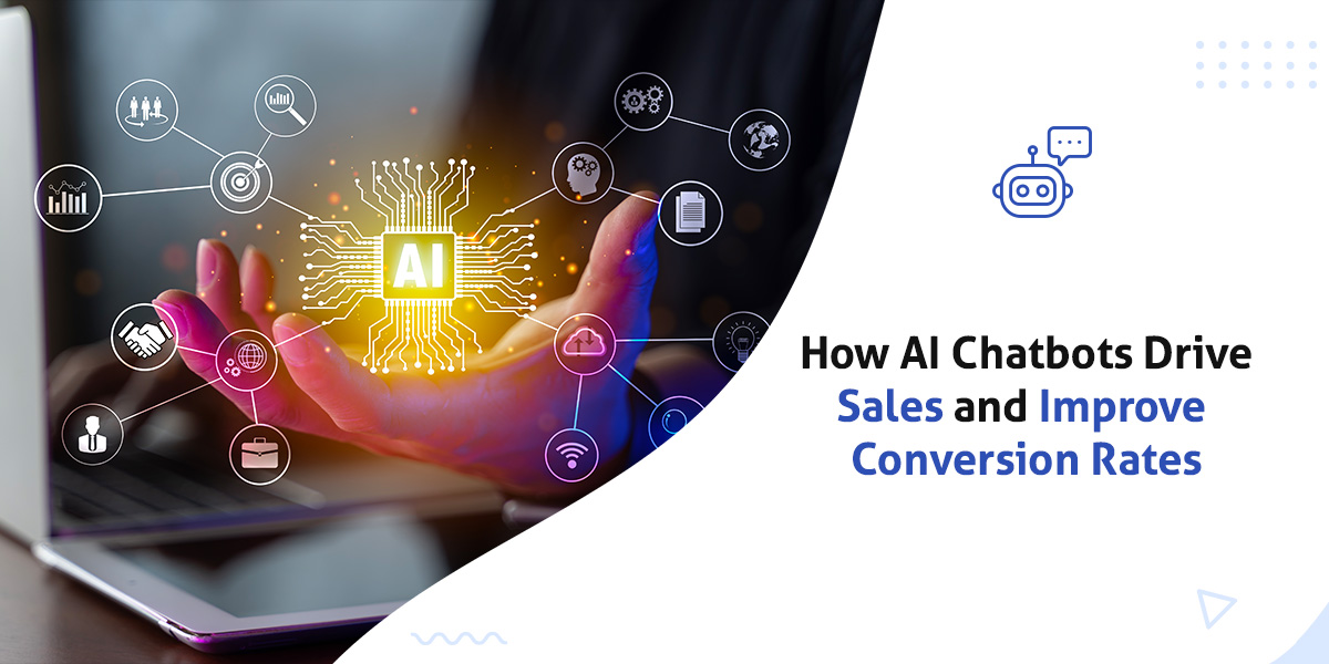 How AI Chatbots Drive Sales and Improve Conversion Rates
